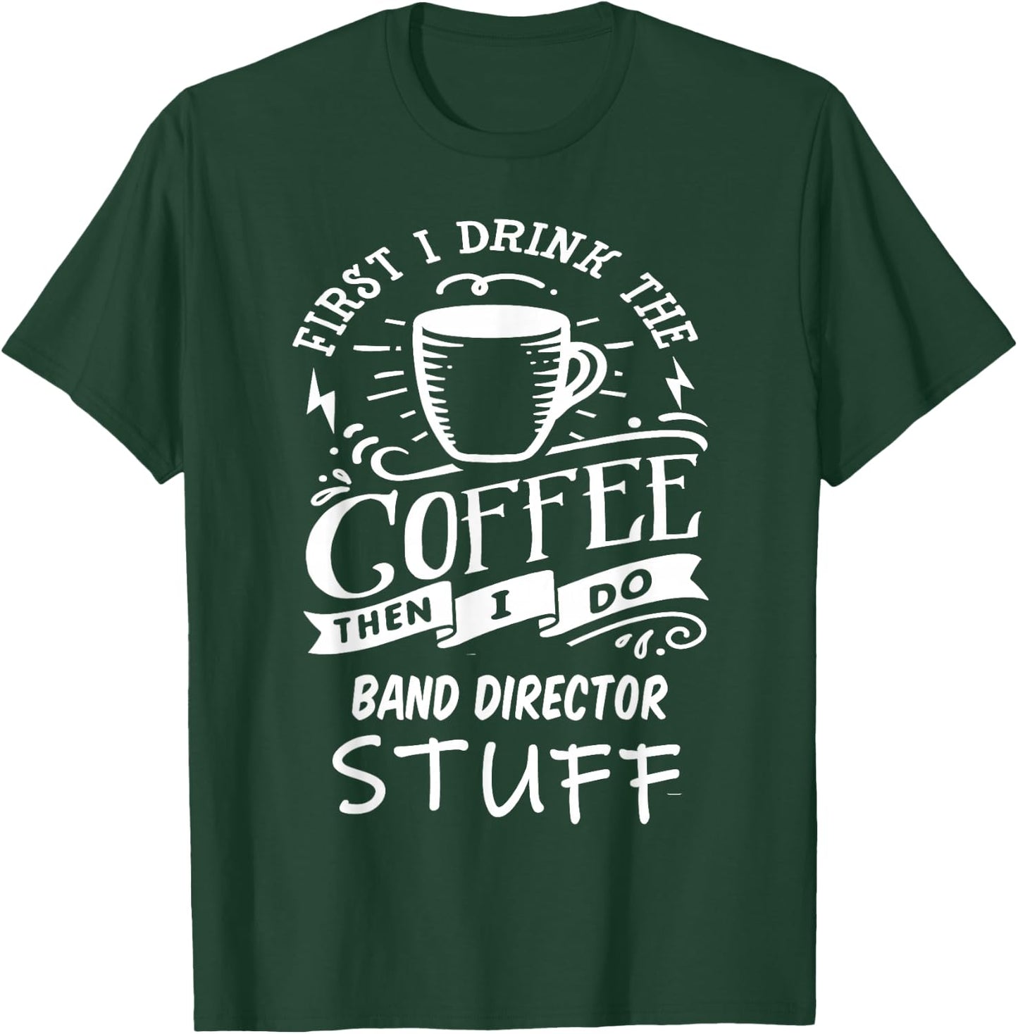 Band Director Funny Coffee T-Shirt - T-Shirt | Forest