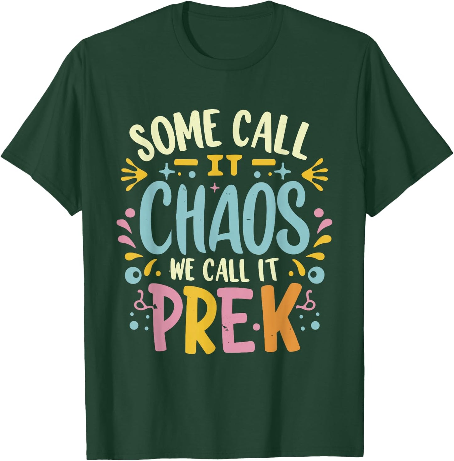 Some Call It Chaos We Call It Pre-k Women Men Funny Teacher T-Shirt - T-Shirt | Forest