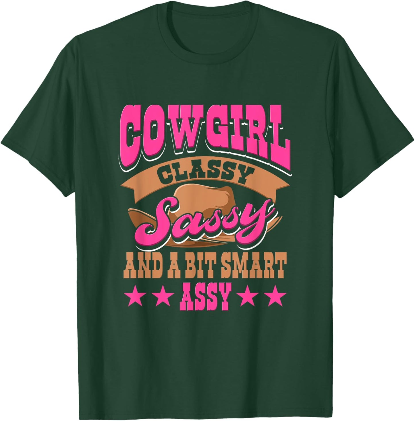 Cowgirl Classy Sassy And A Bit Smart Assy Country Western T-Shirt - T-Shirt | Forest