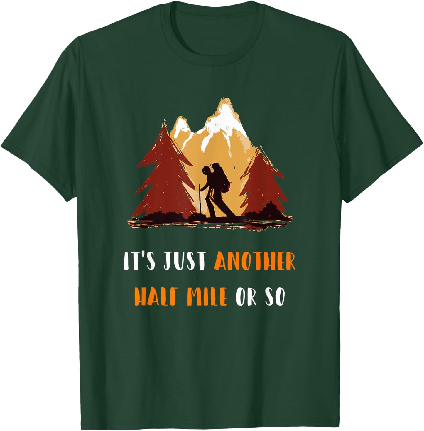 Just Another Half Mile Or So Outdoors Nature Hiking T-Shirt - T-Shirt | Forest