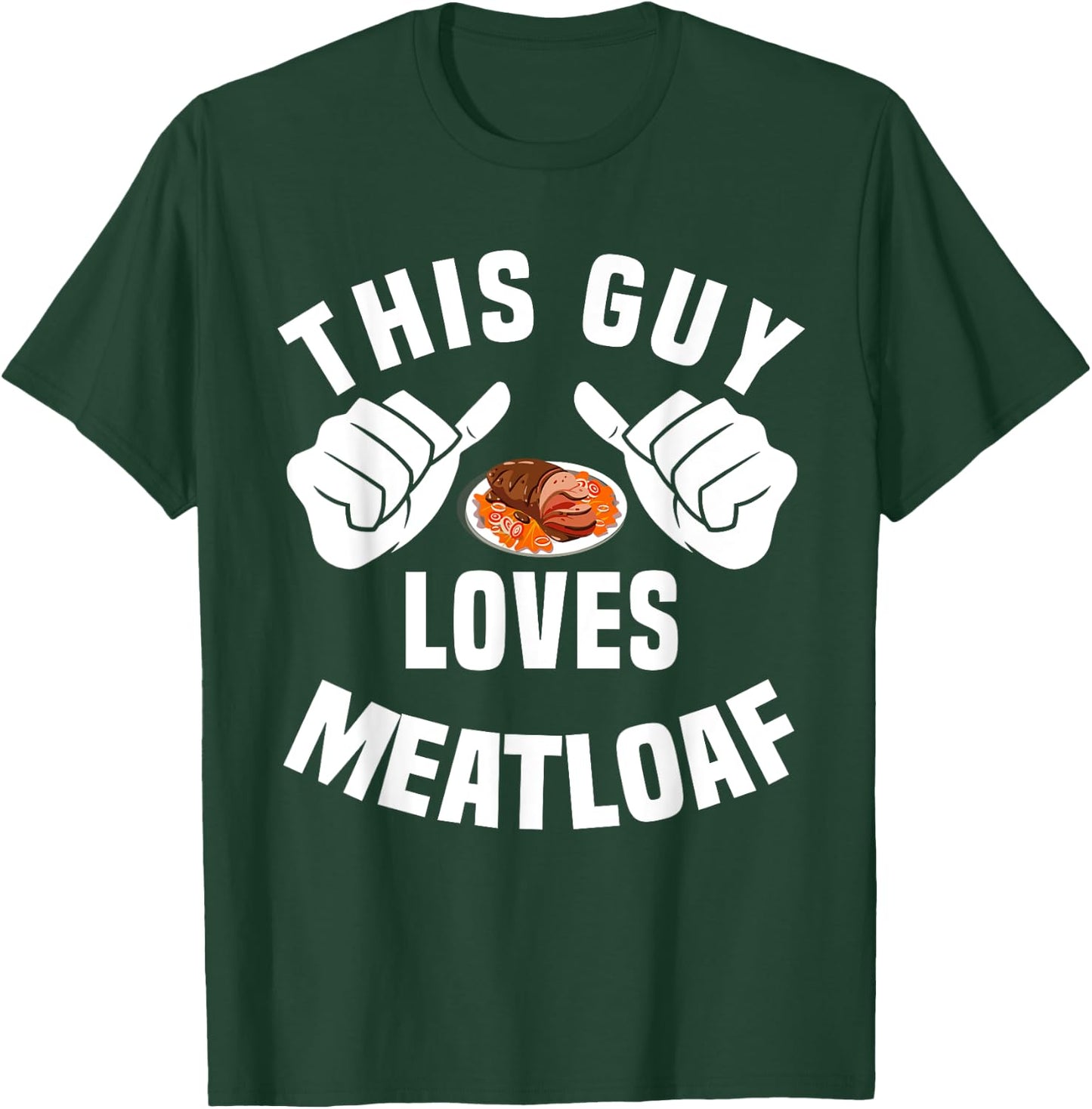 This Guy Loves Meatloaf - Bavaria Meat Dinner Apparel T-Shirt - T-Shirt | Forest