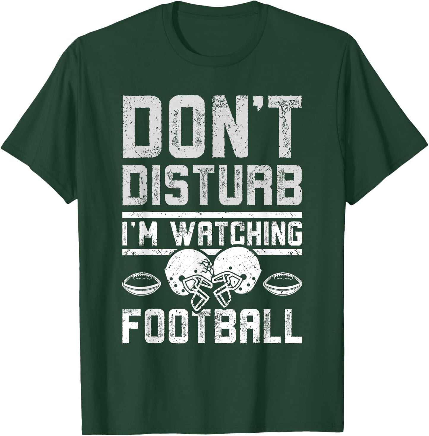 Don't disturb I'm watching football T-Shirt - T-Shirt | Forest