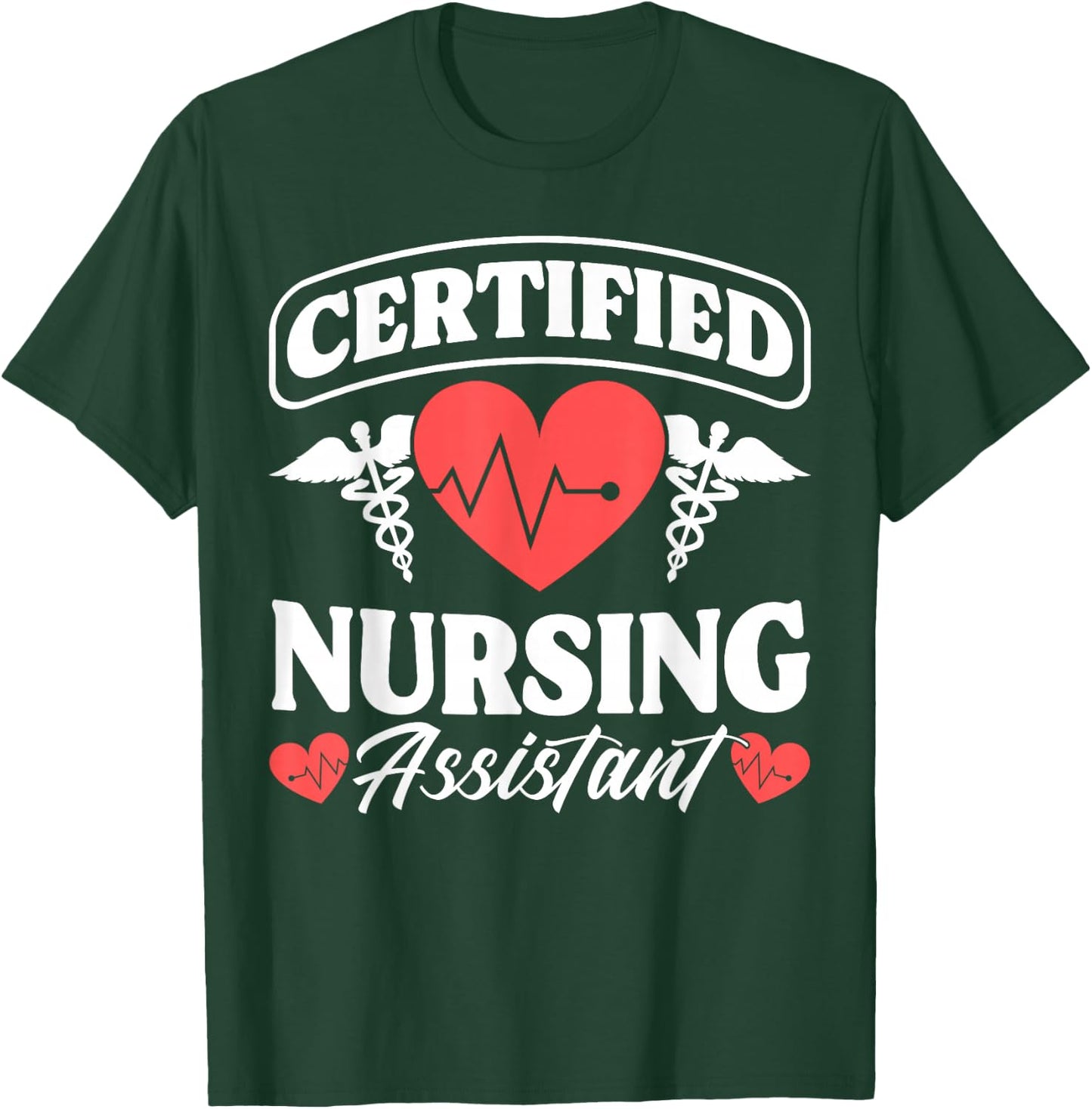 CNA Certified Nursing Assistant Certified Nursing Assistant T-Shirt - T-Shirt | Forest