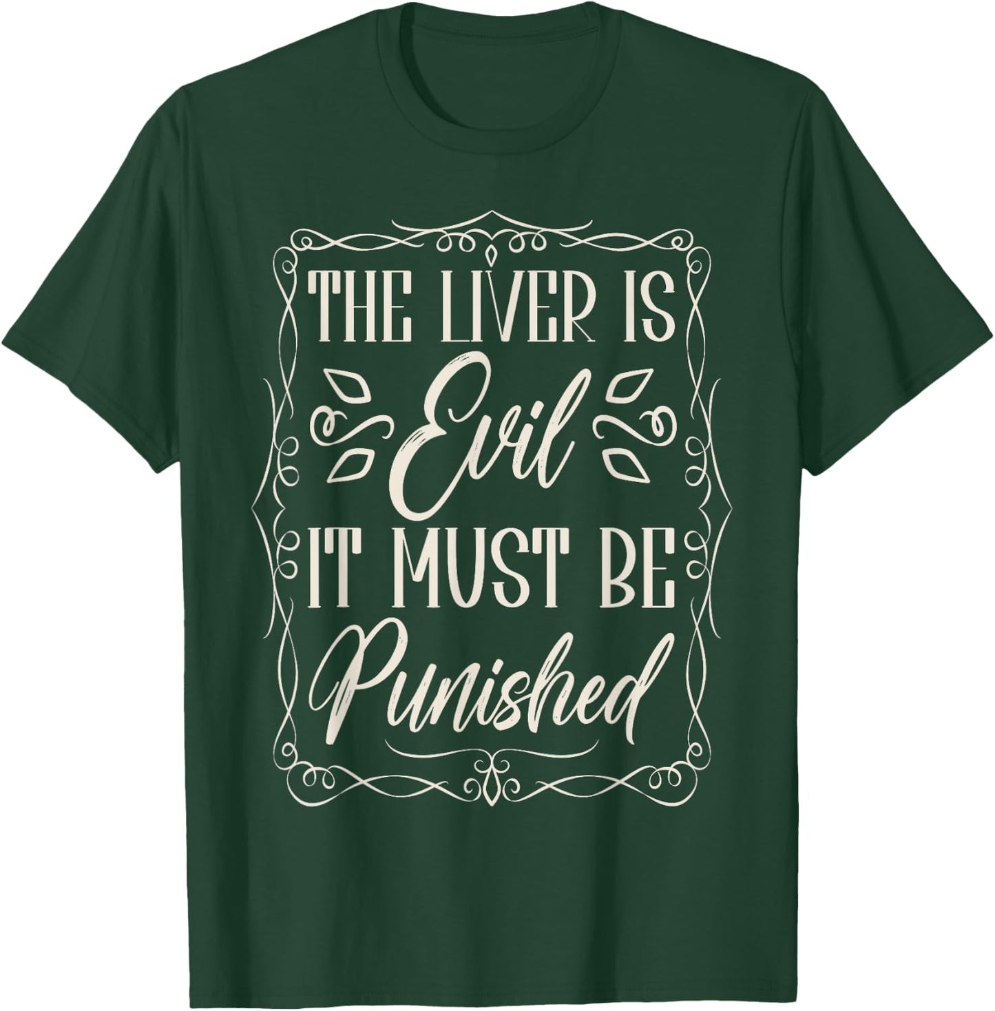 The Liver Is Evil It Must Be Punished T-Shirt - T-Shirt | Forest