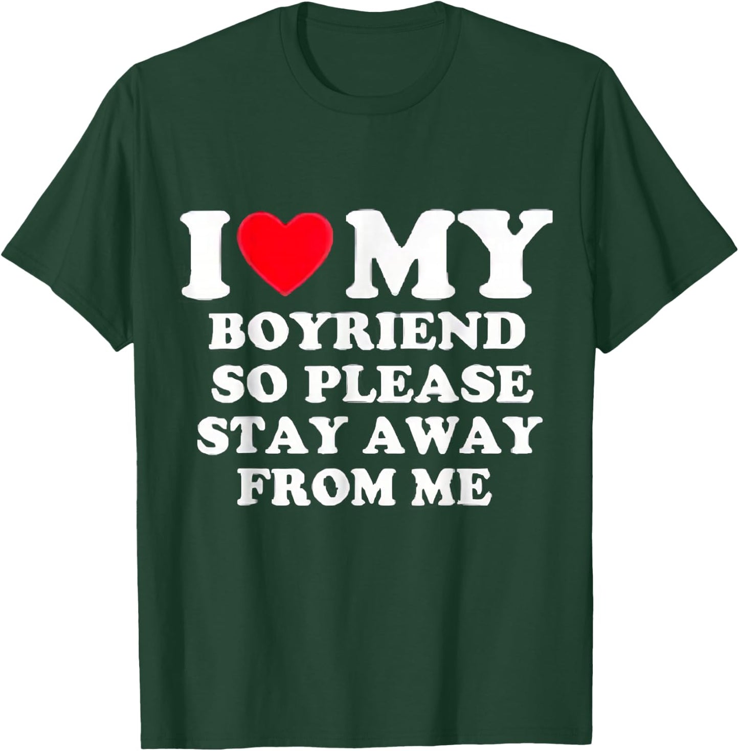 I Love My Boyfriend So Please Stay Away From Me Valentines T-Shirt - T-Shirt | Forest