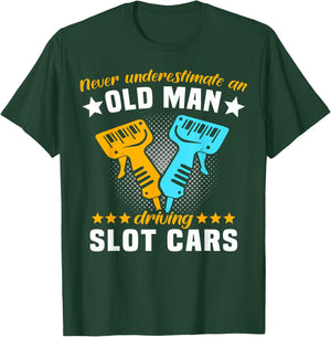 Slot Racing Never Understimate Old Man Driving Slot Car T-Shirt - T-Shirt | Forest