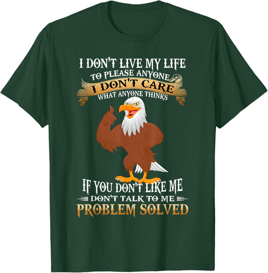 Eagle I Don't Live My Life To Please Anyone I Don't Care T-Shirt - T-Shirt | Forest