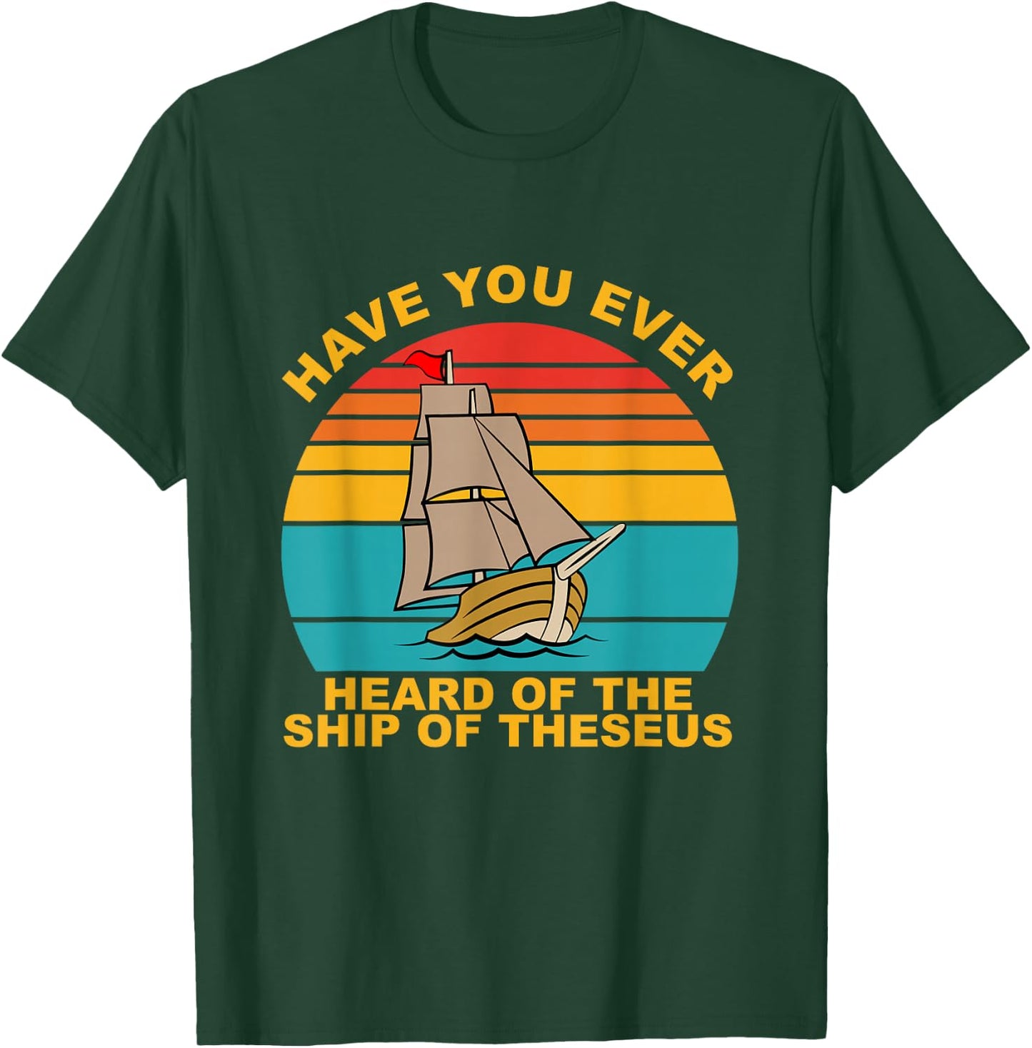 Have You Ever Heard Of The Ship Of Theseus Vintage T-Shirt - T-Shirt | Forest