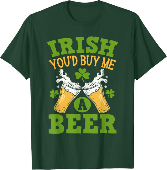 Irish You'd Buy Me A Beer Funny Drinking T-Shirt - T-Shirt | Forest