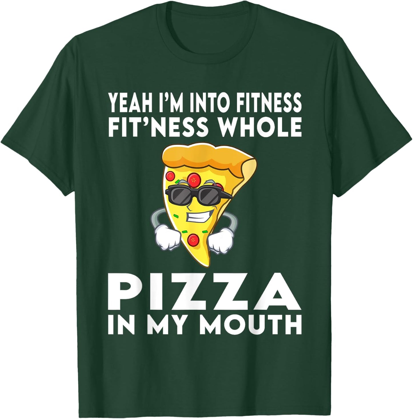 I'm Into Fitness Fitness Whole Pizza In My Mouth T-Shirt - T-Shirt | Forest