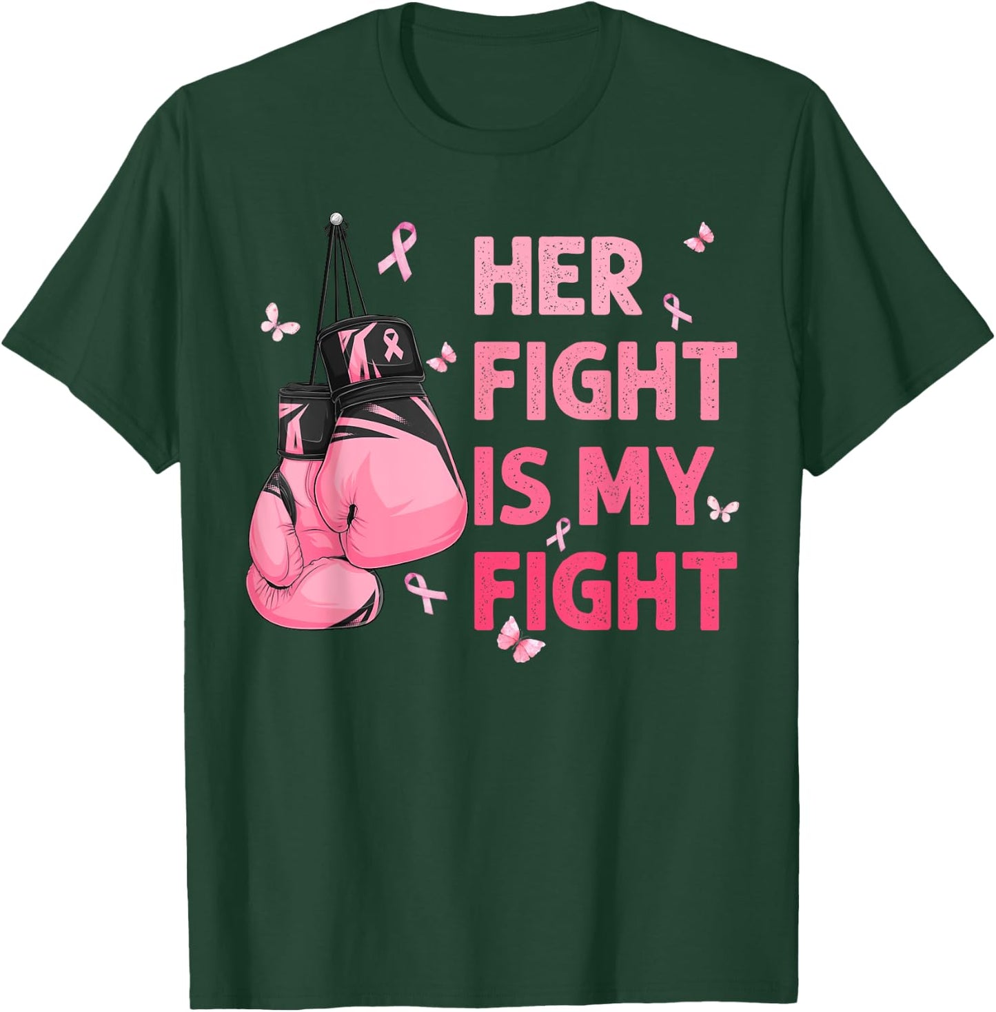 Her Fight Is My Fight Breast Cancer Awareness Support Squad T-Shirt - T-Shirt | Forest