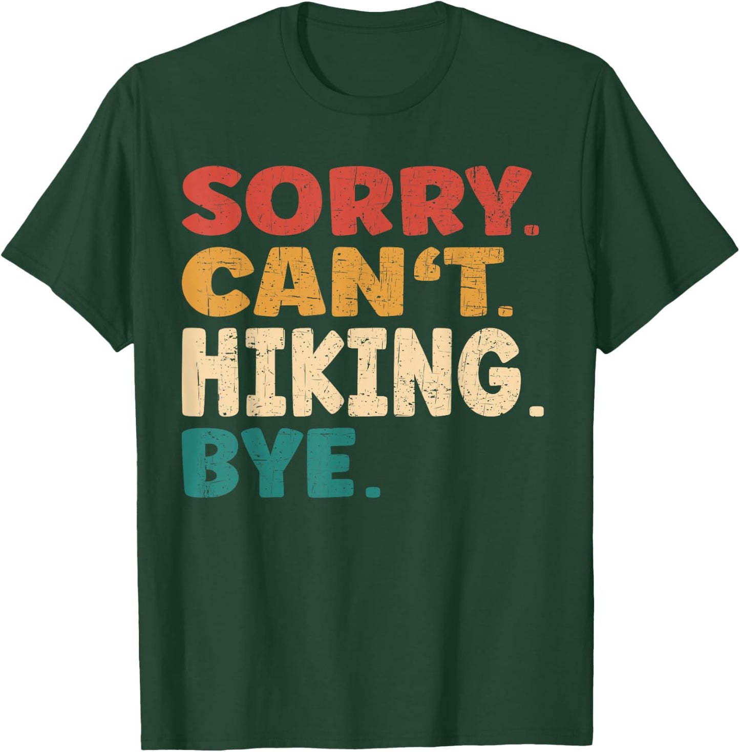 Sorry Can't Hiking Bye Men Women Funny Hiking T-Shirt - T-Shirt | Forest