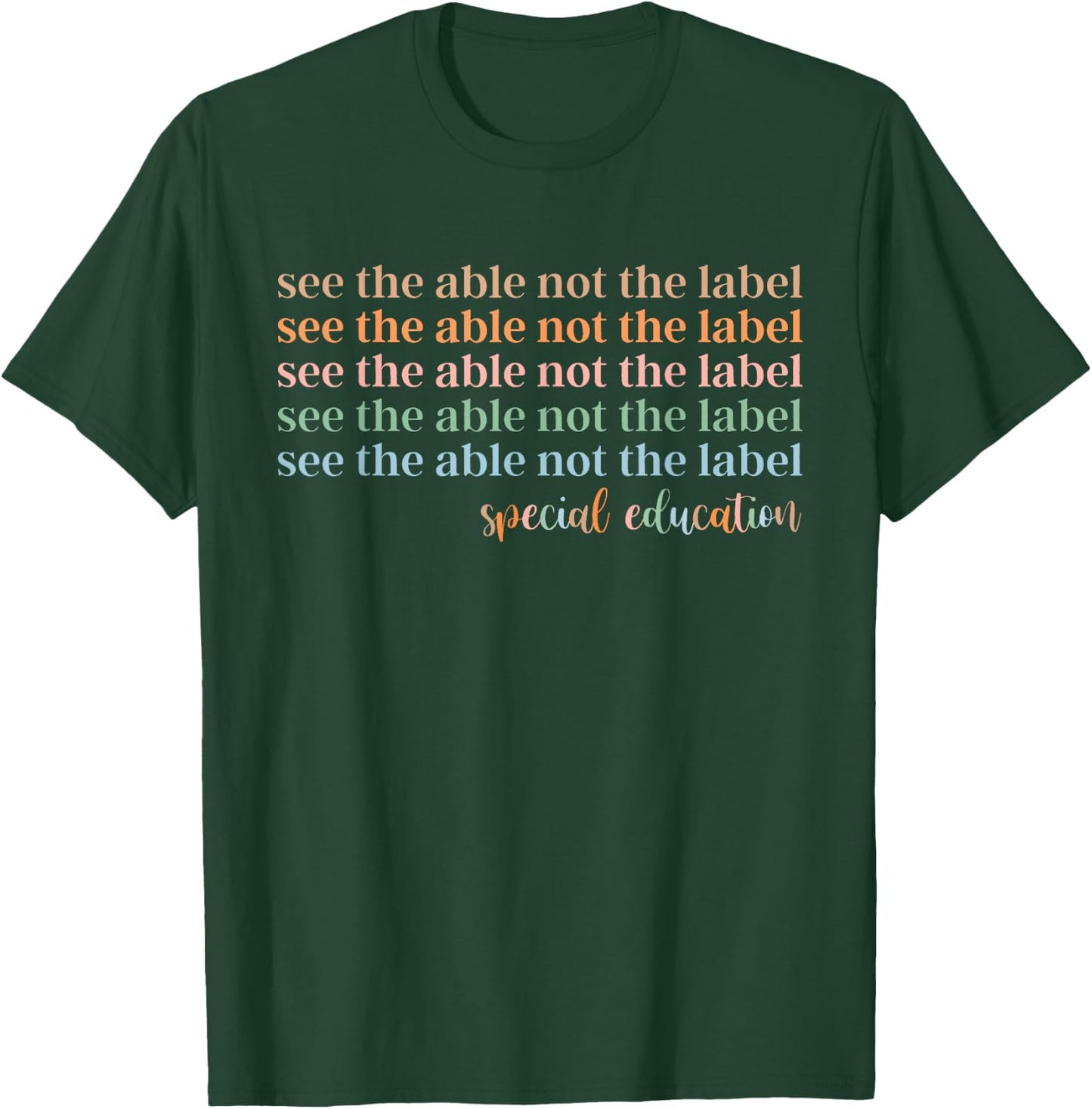See The Able Not The Label Special Education T-Shirt - T-Shirt | Forest