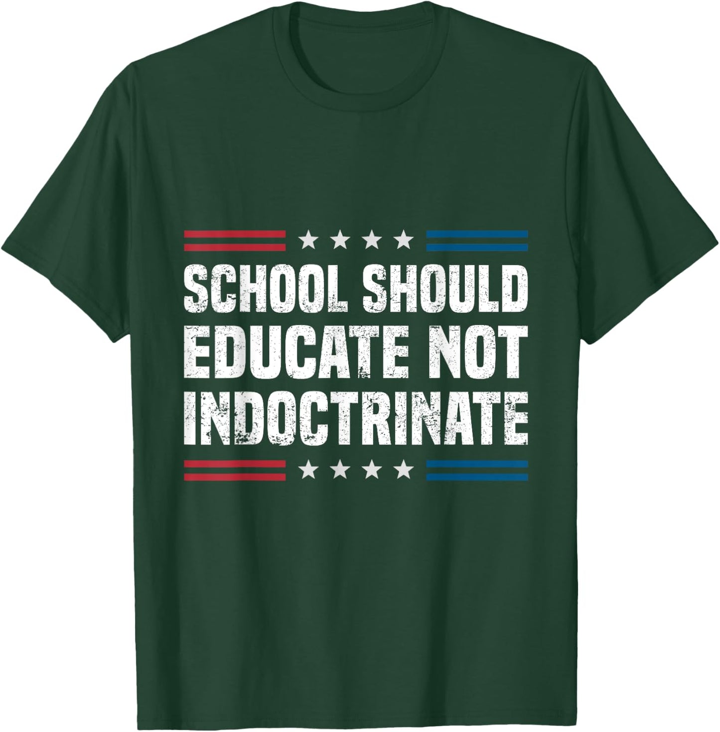 School Should Educate Not Indoctrinate T-Shirt - T-Shirt | Forest