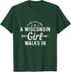 It's Not A Party Until A Wisconsin Girl Walks in Pride Funny T-Shirt - T-Shirt | Forest