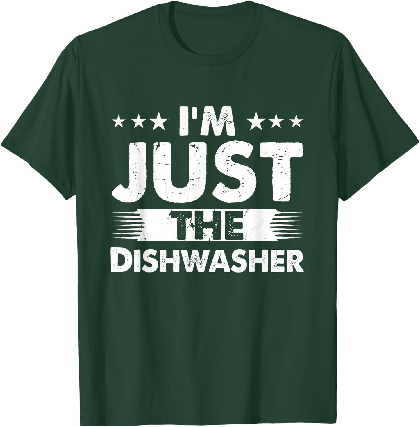 Dishwasher Profession I'm Just The Dishwasher T-Shirt - T-Shirt | Forest