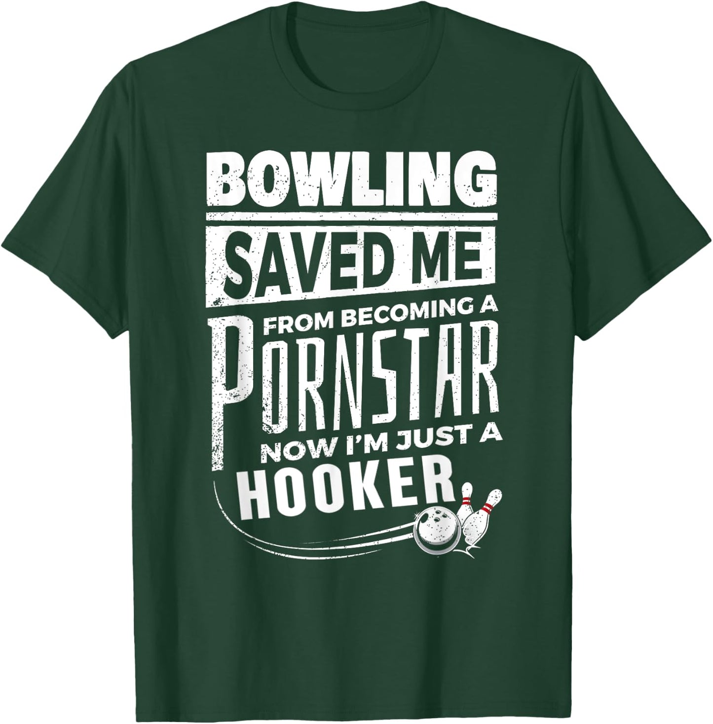 Bowling Saved Me from Becoming Pourn Star Funny Bowling T-Shirt - T-Shirt | Forest