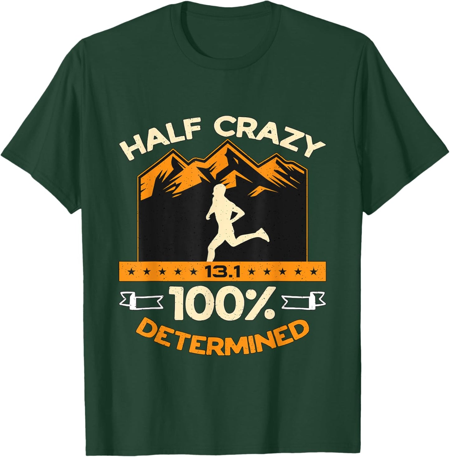 Half Crazy 13.1 100% Determined Love Running Half Marathon T-Shirt - T-Shirt | Forest