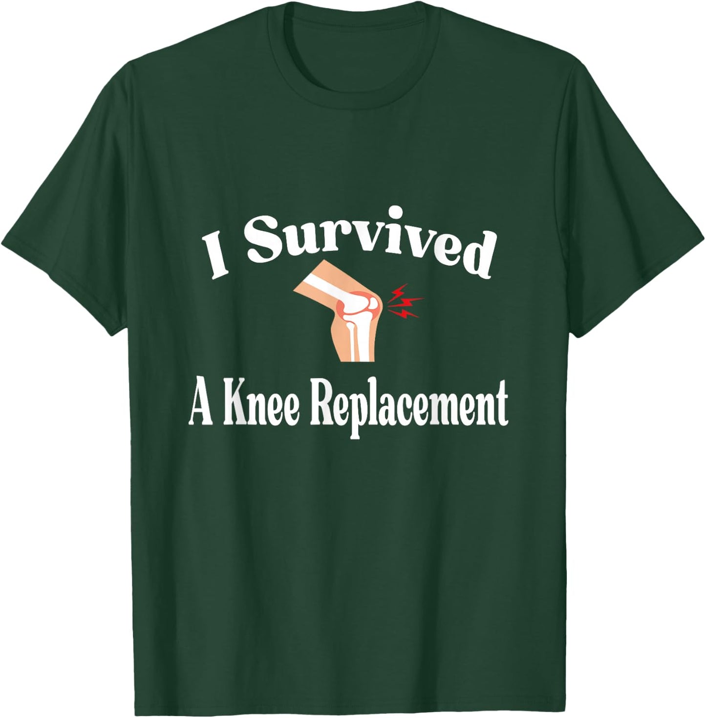 I Survived A Knee Replacement T-Shirt - T-Shirt | Forest