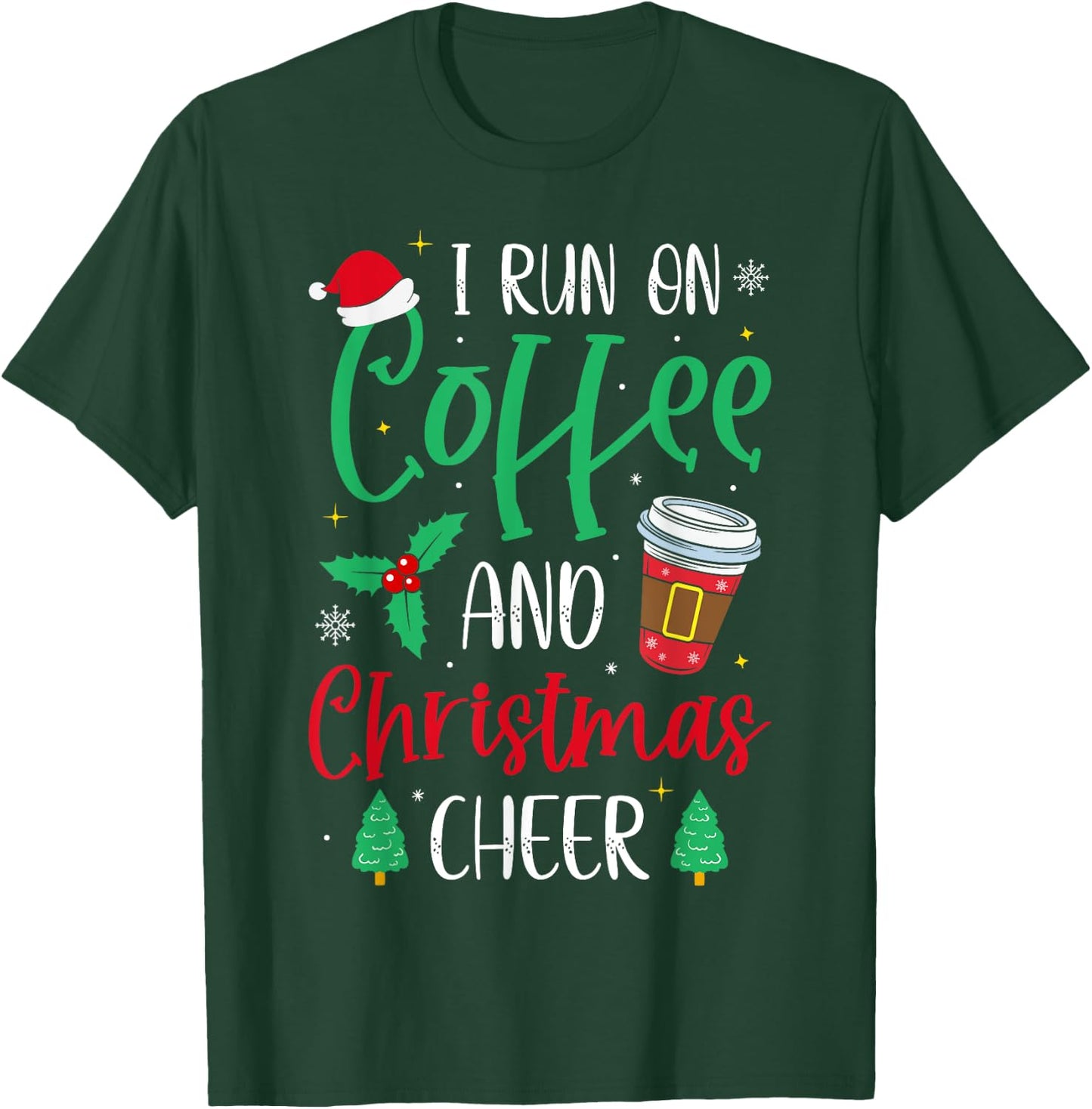 I Run On Coffee and Christmas Cheer Christmas Coffee T-Shirt - T-Shirt | Forest