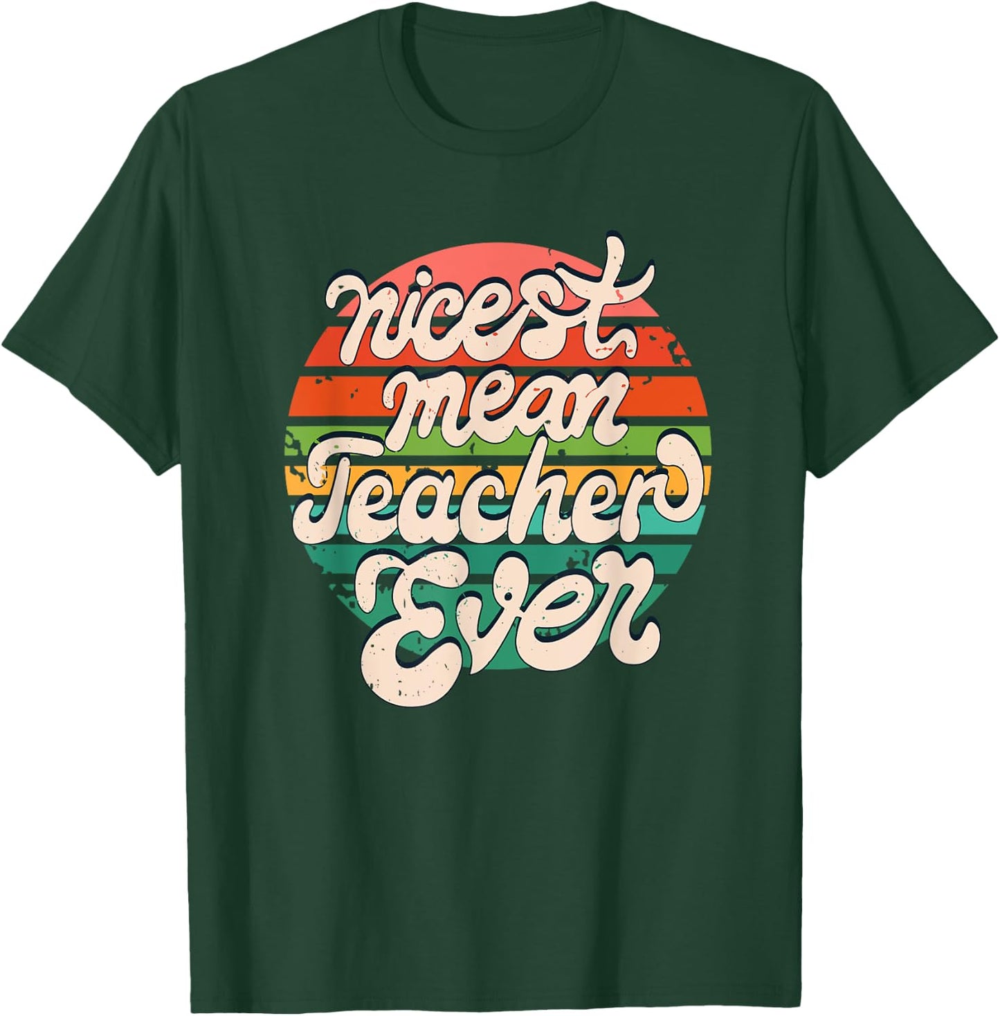 Teacher Day Funny Nicest Mean Teacher Ever T-Shirt - T-Shirt | Forest