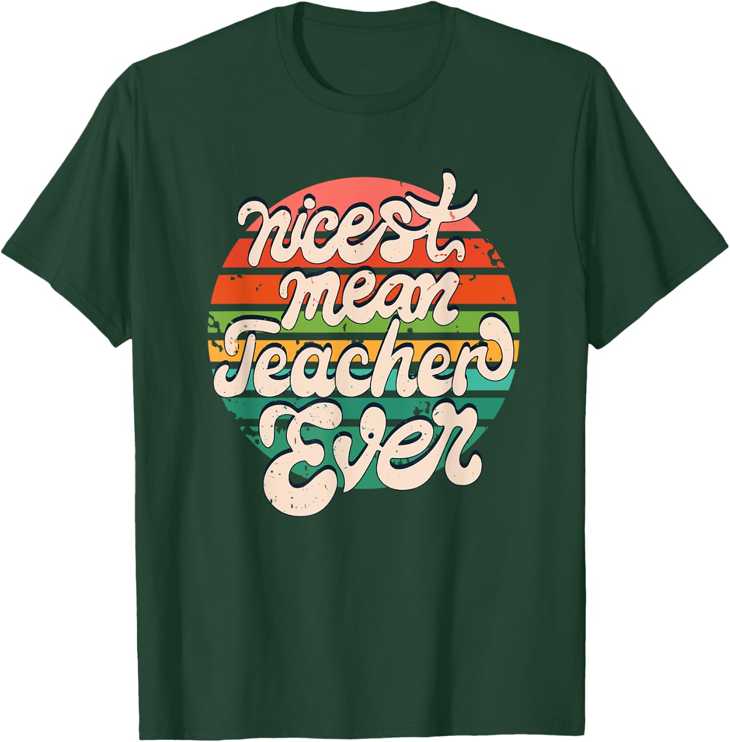 Teacher Day Funny Nicest Mean Teacher Ever T-Shirt - T-Shirt | Forest