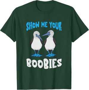 Show Me Your Funny Blue Footed Booby Seabird Bird Lover T-Shirt - T-Shirt | Forest