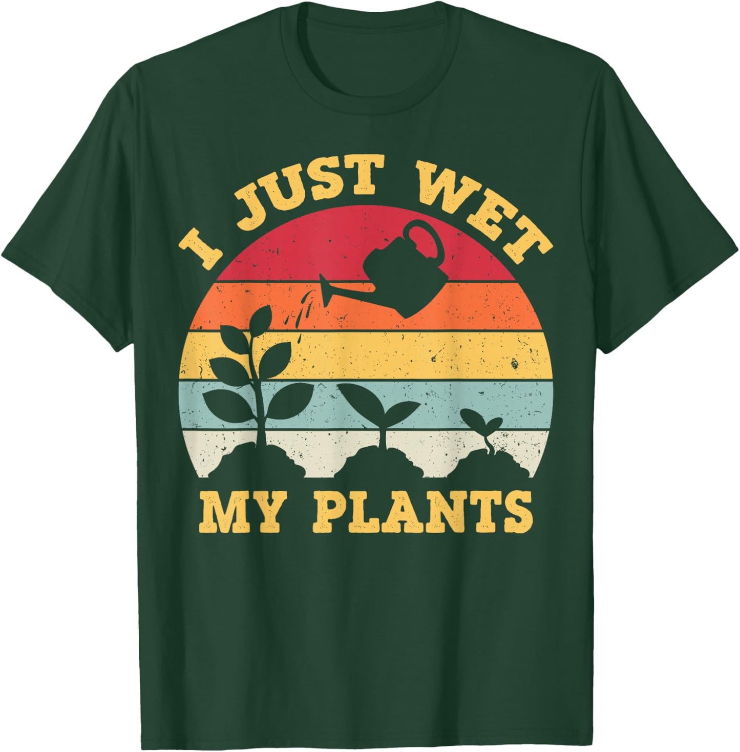 I Just Wet My Plants Shirt Gardening Shirt for Gardeners T-Shirt - T-Shirt | Forest