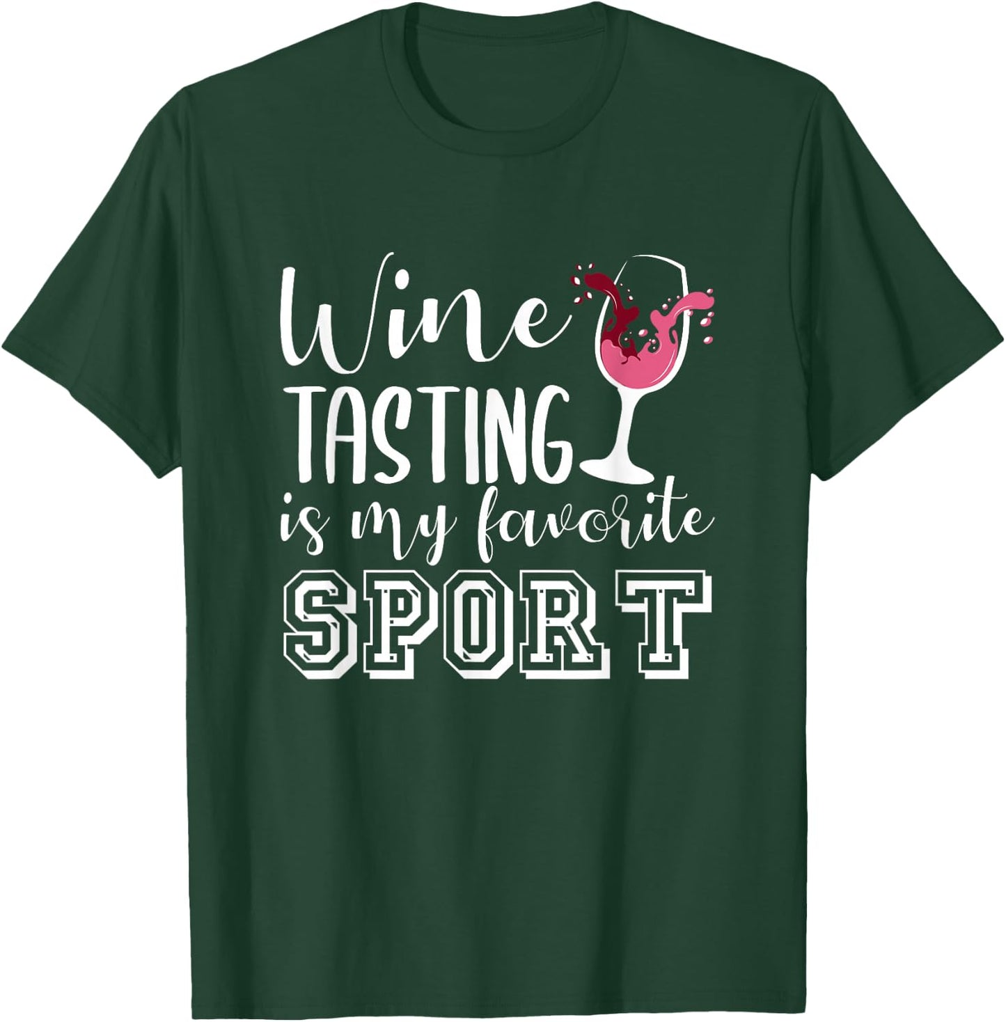 Wine Tasting Is My Favorite Sport Funny Wine Lovers T-Shirt - T-Shirt | Forest