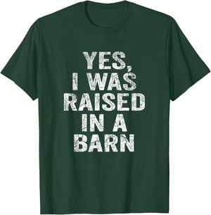 Yes, I Was Raised In A Barn Funny Vintage Farming Farmer T-Shirt - T-Shirt | Forest