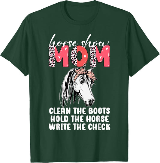 Horse Show Mom Clean the Boots Hold the Horse T-Shirt - T-Shirt | Forest