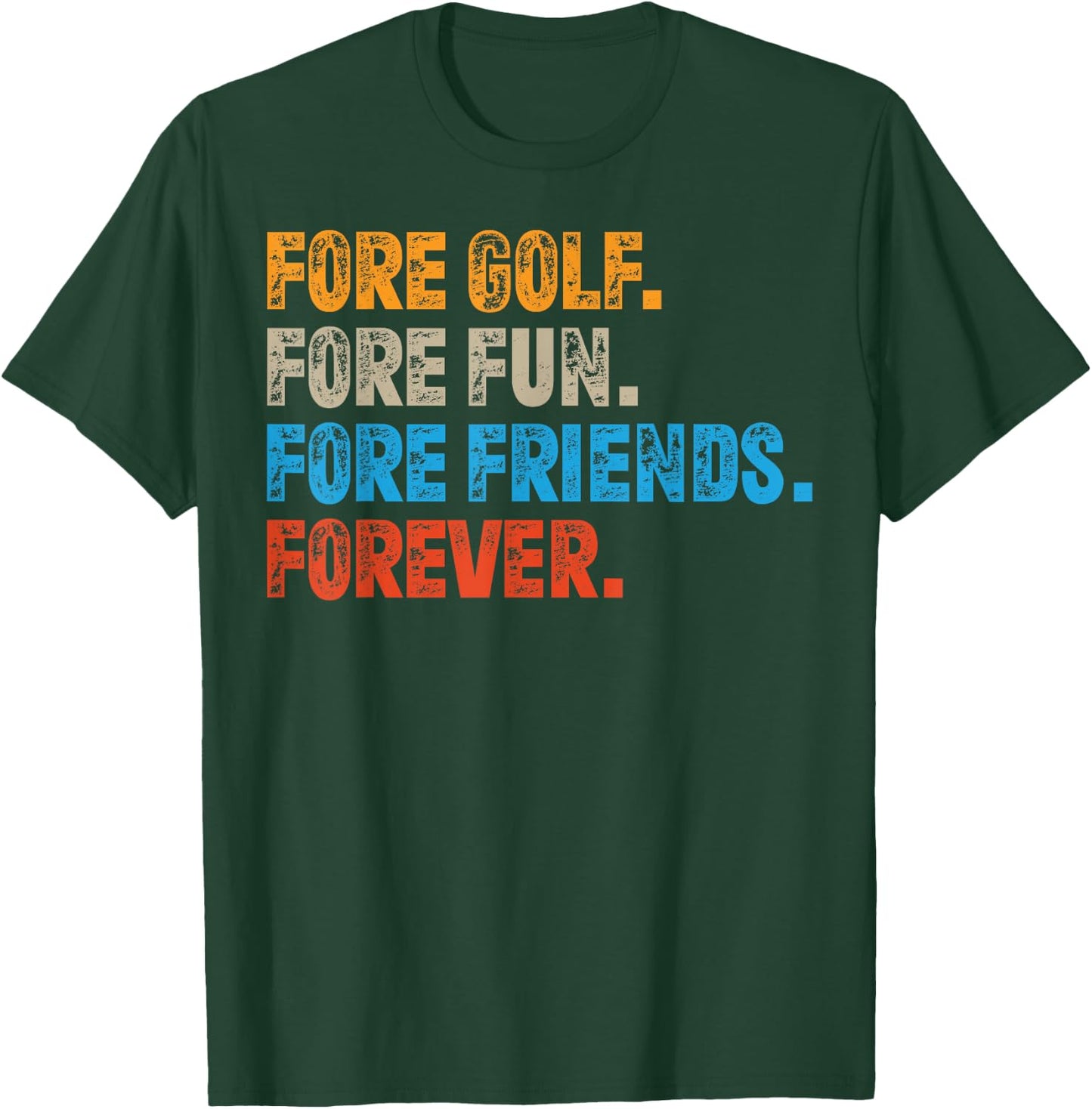 Fore Golf. Fore Fun. Fore Friends. Forever. Funny Golf T-Shirt - T-Shirt | Forest