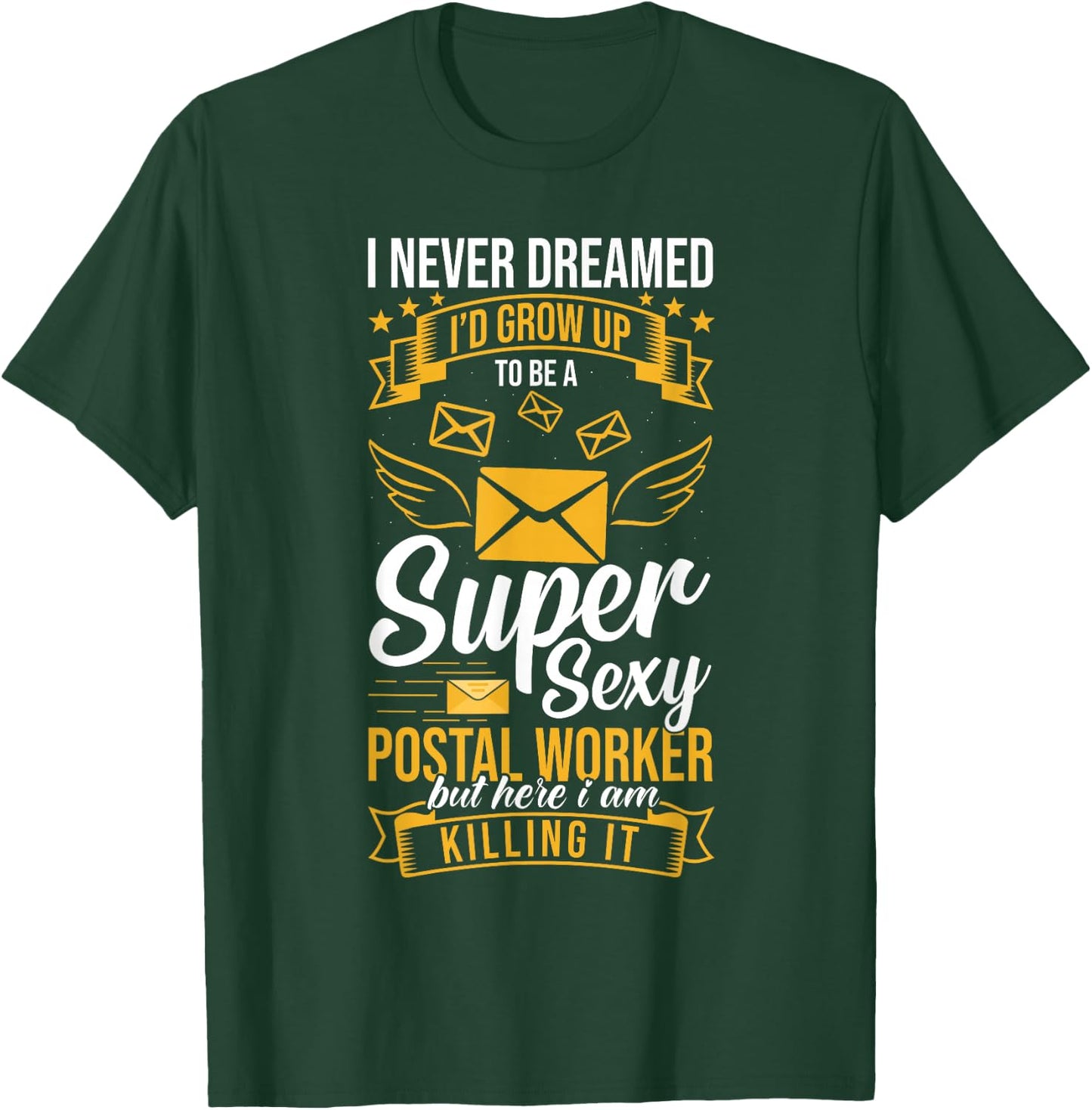 Super Sexy Postal Worker But Here I Am Killing It T-Shirt - T-Shirt | Forest