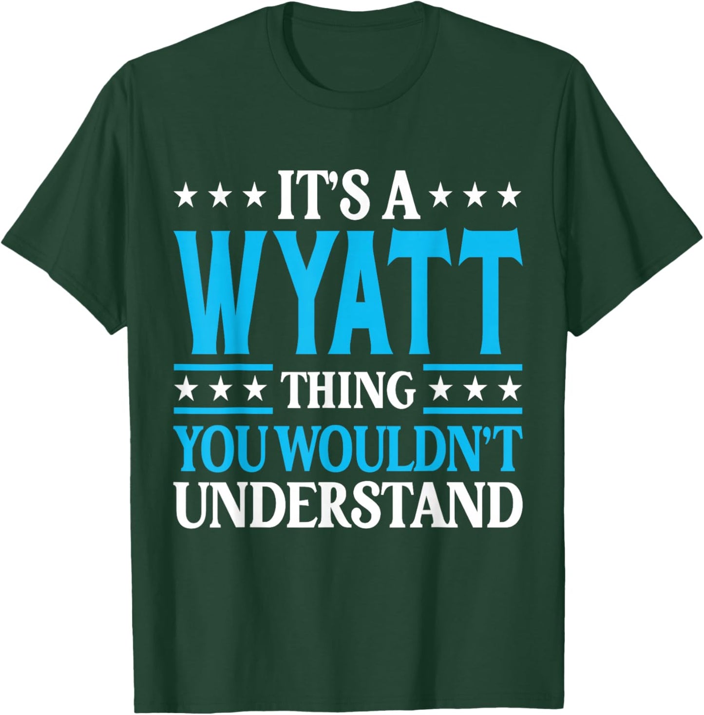 It's A Wyatt Thing Wouldn't Understand Personal Name Wyatt T-Shirt - T-Shirt | Forest