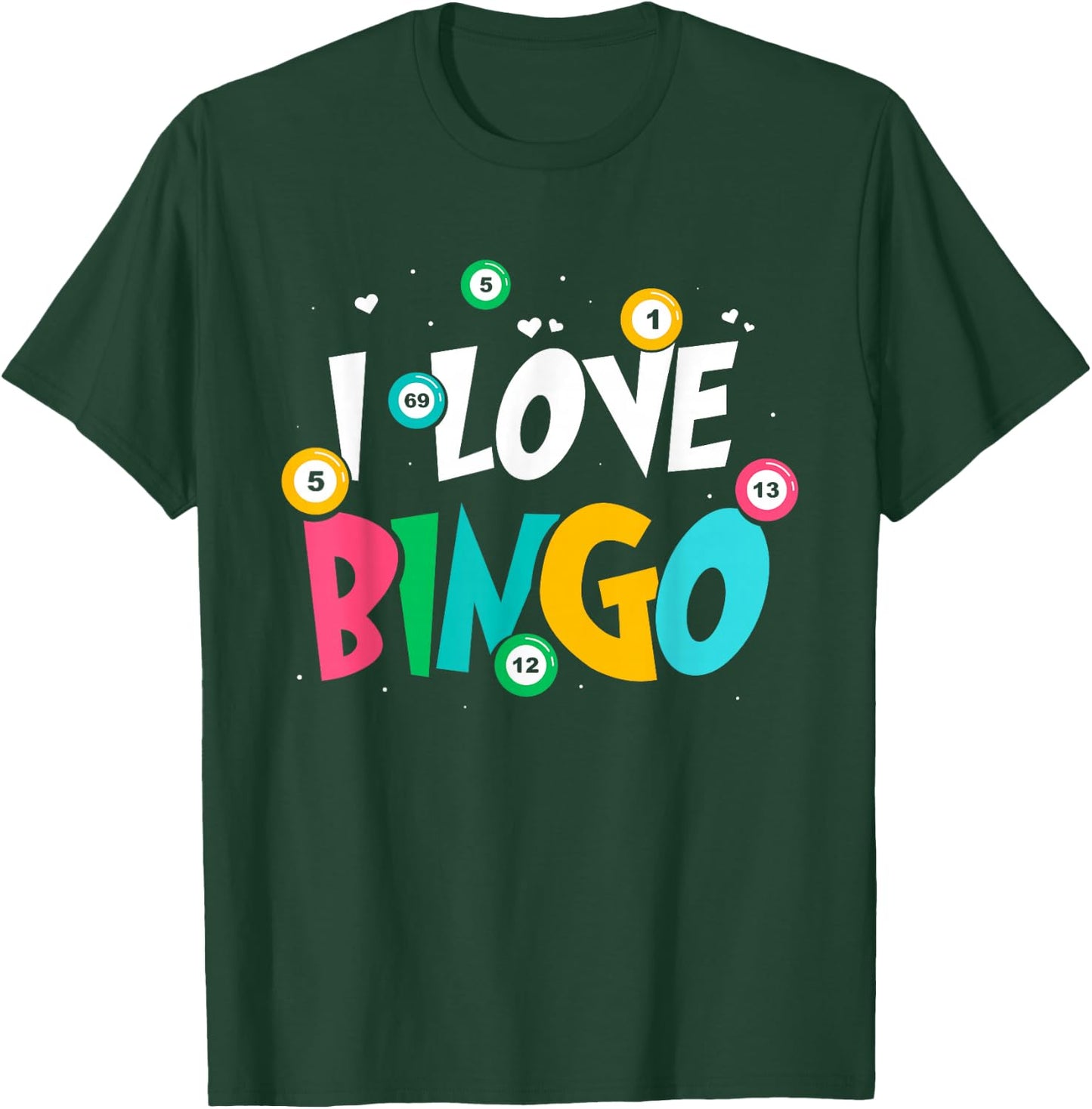 I Love Bingo Game Lover Player Humor T-Shirt - T-Shirt | Forest