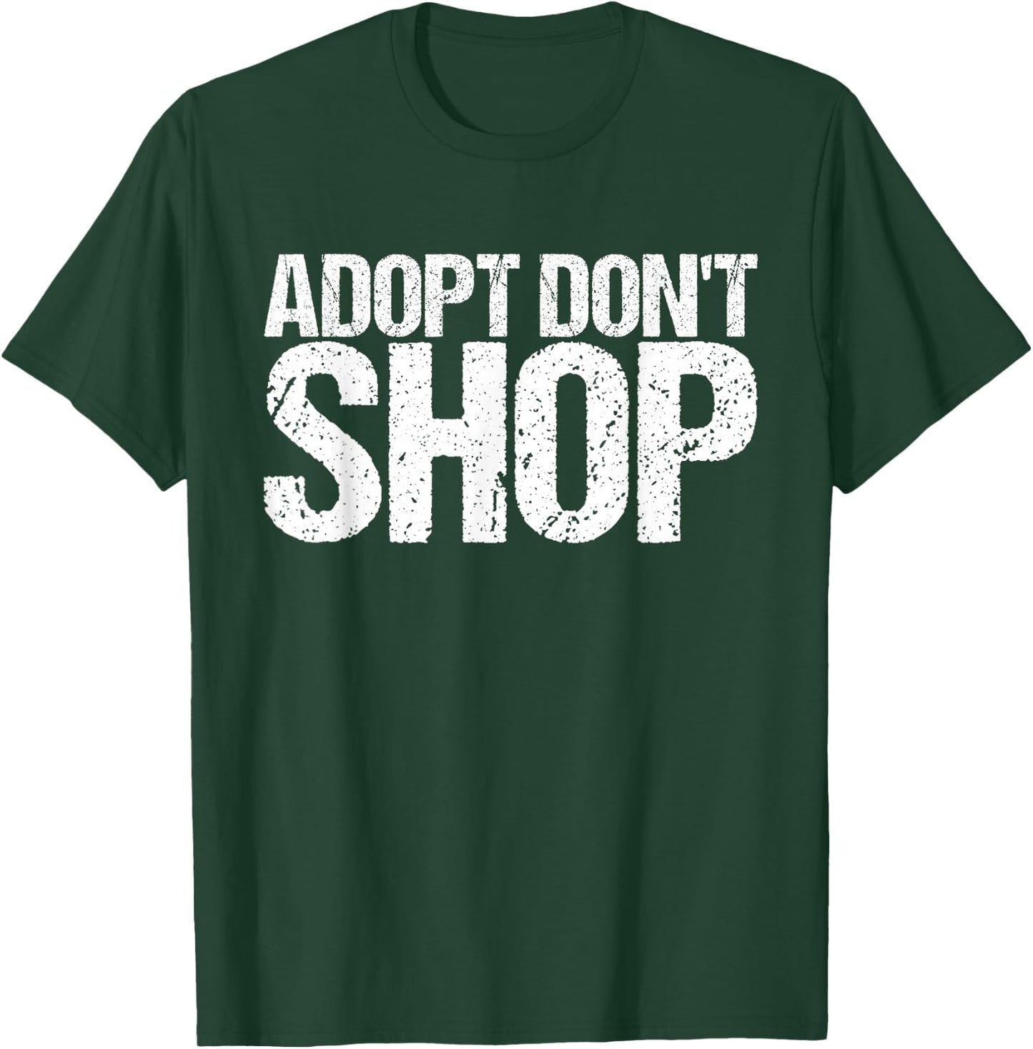 Adopt Don't Shop as an Animal Rescue T-Shirt - T-Shirt | Forest