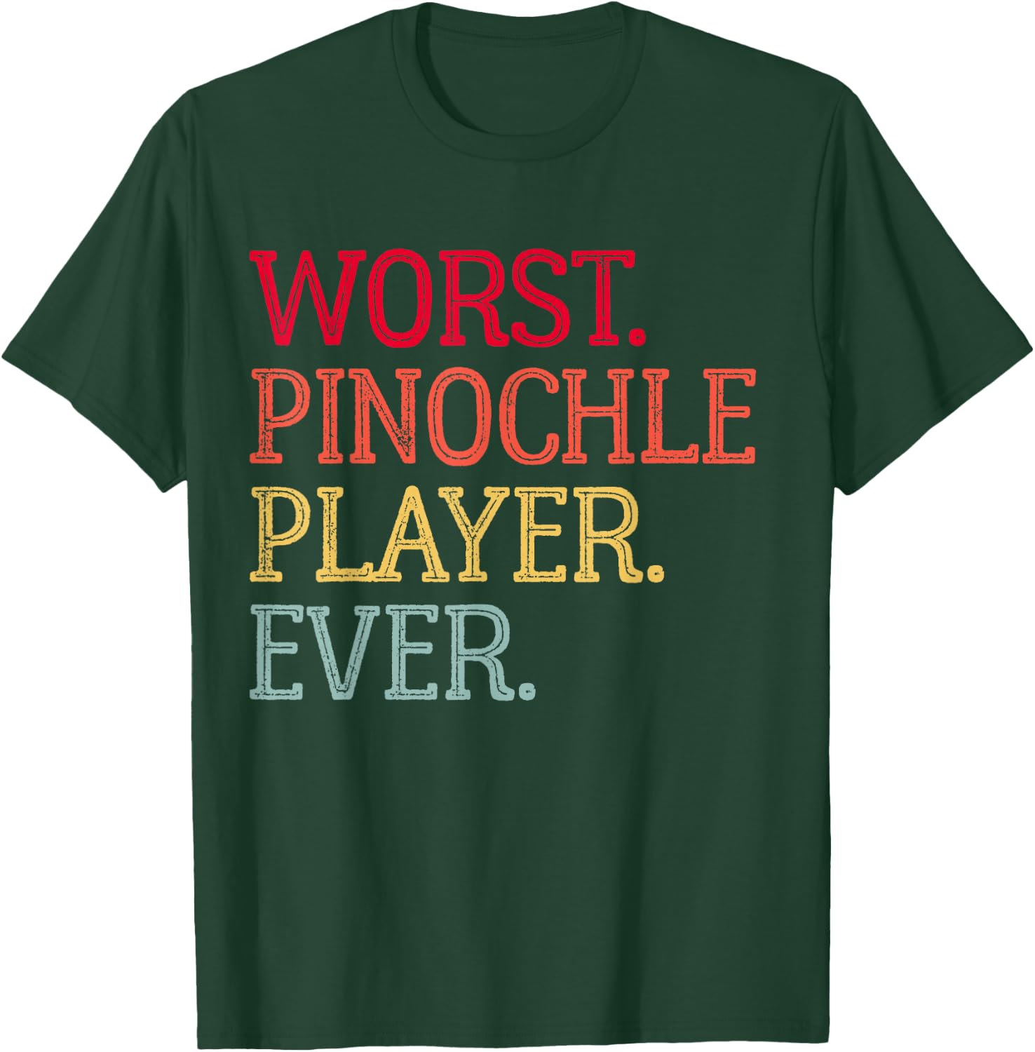 Worst Pinochle Player Ever Funny Pinochle Card Game T-Shirt - T-Shirt | Forest