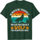 Always Be Yourself Unless You Can Be A Wolf Then Always T-Shirt - T-Shirt | Forest