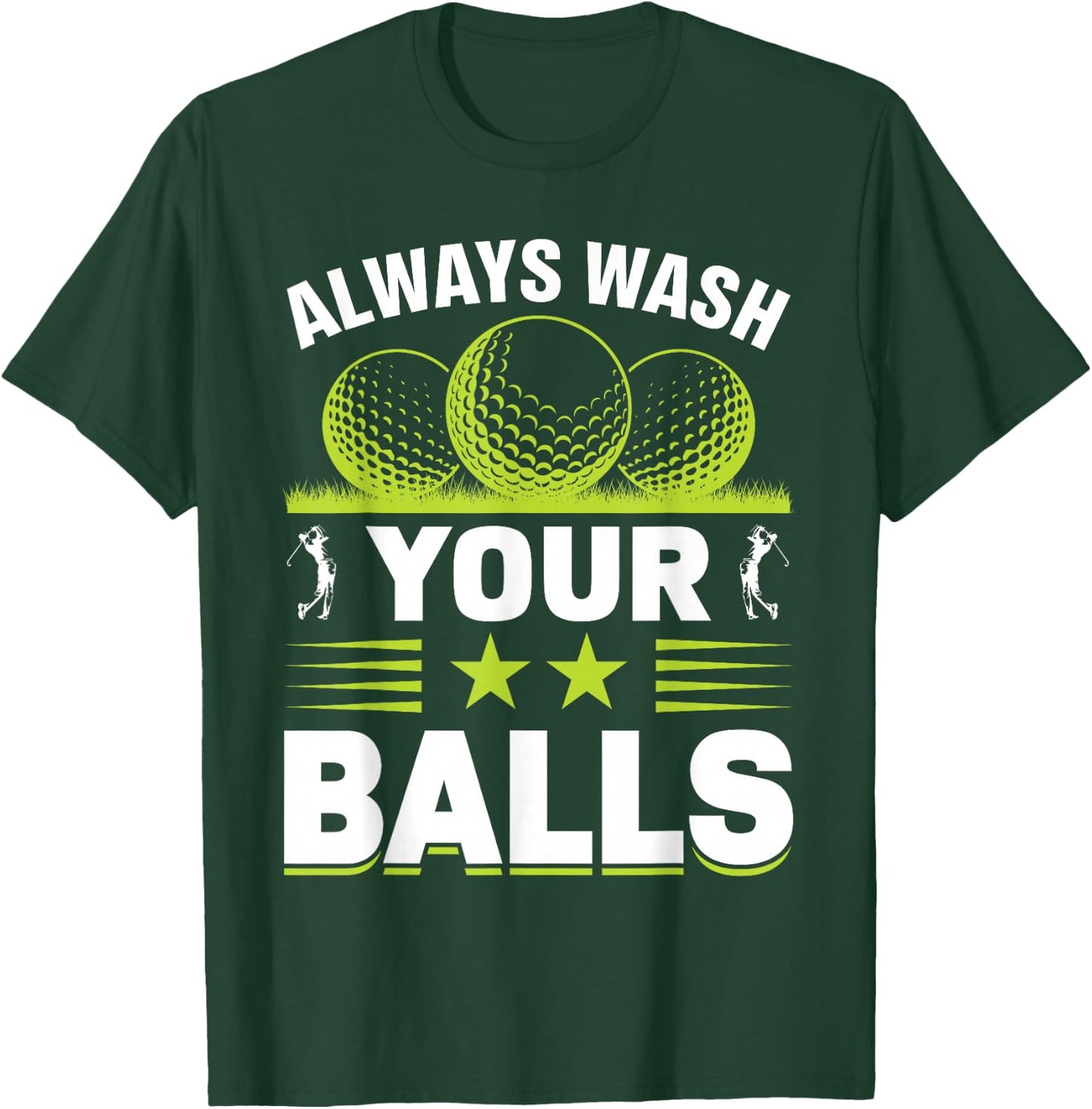 Always Wash Your Balls T-Shirt - T-Shirt | Forest