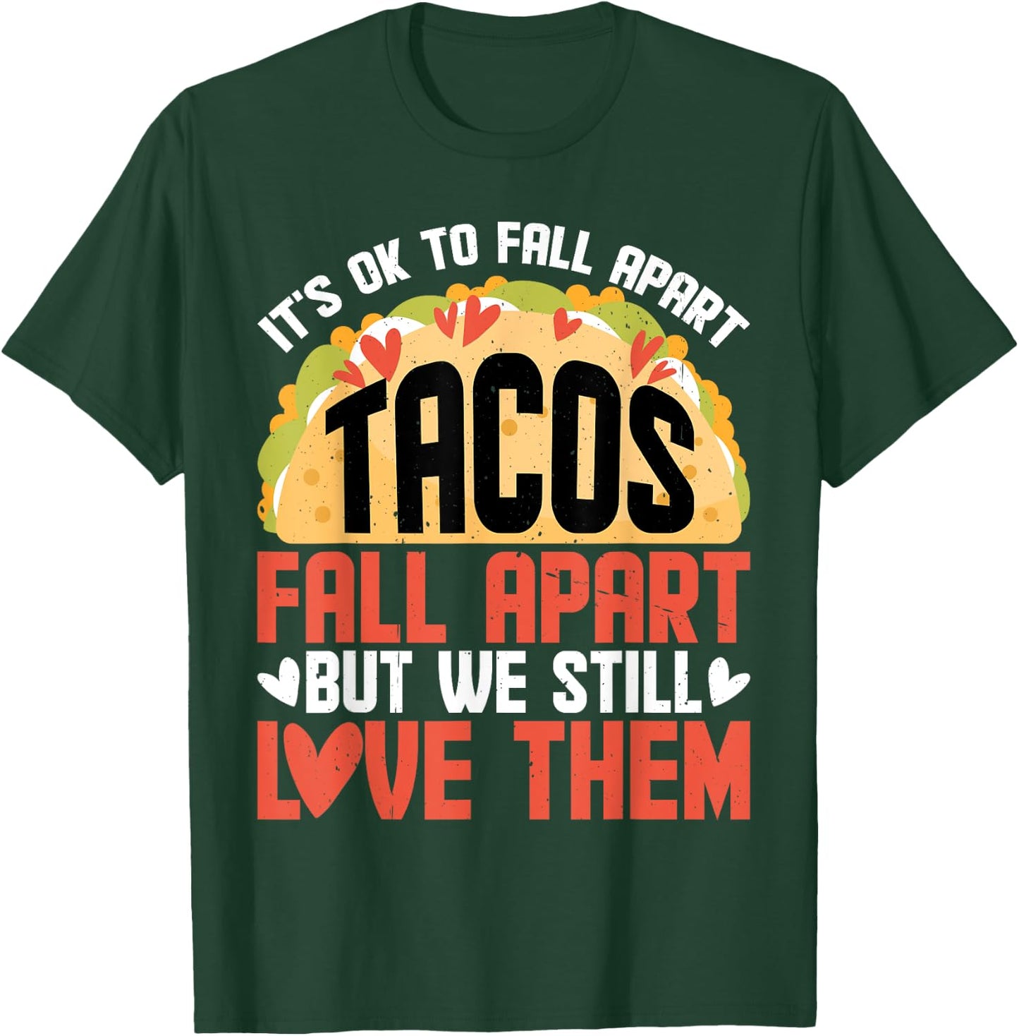 It's Ok To Fall Apart, Tacos Fall Apart T-Shirt - T-Shirt | Forest