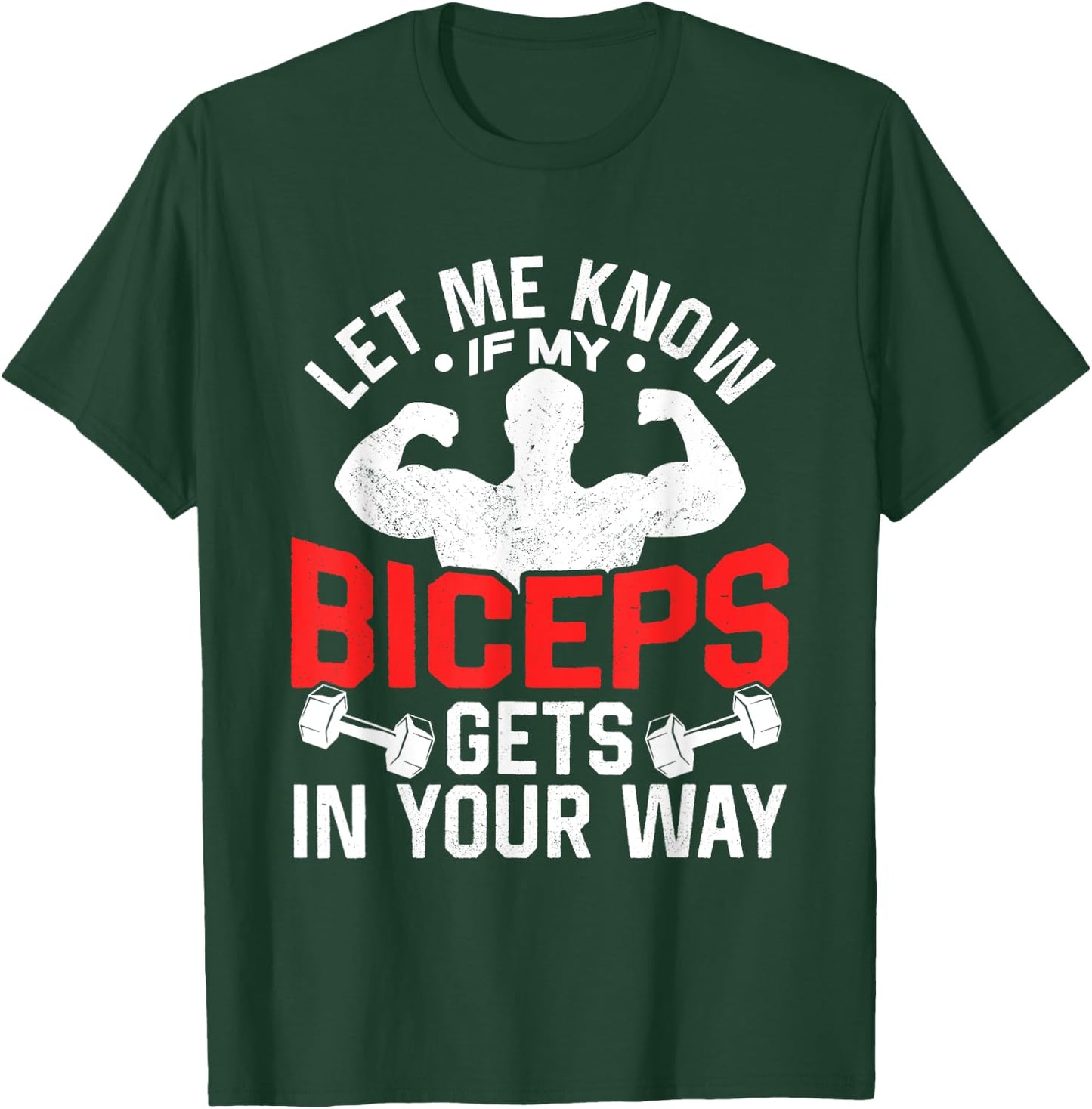 Let Me Know If My Biceps Gets In Your Way Muscle Curl T-Shirt - T-Shirt | Forest