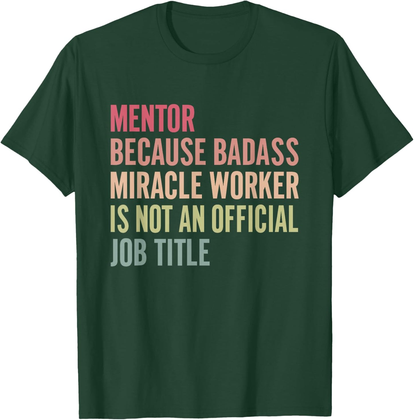 Mentor because badass isn't an official title T-Shirt - T-Shirt | Forest