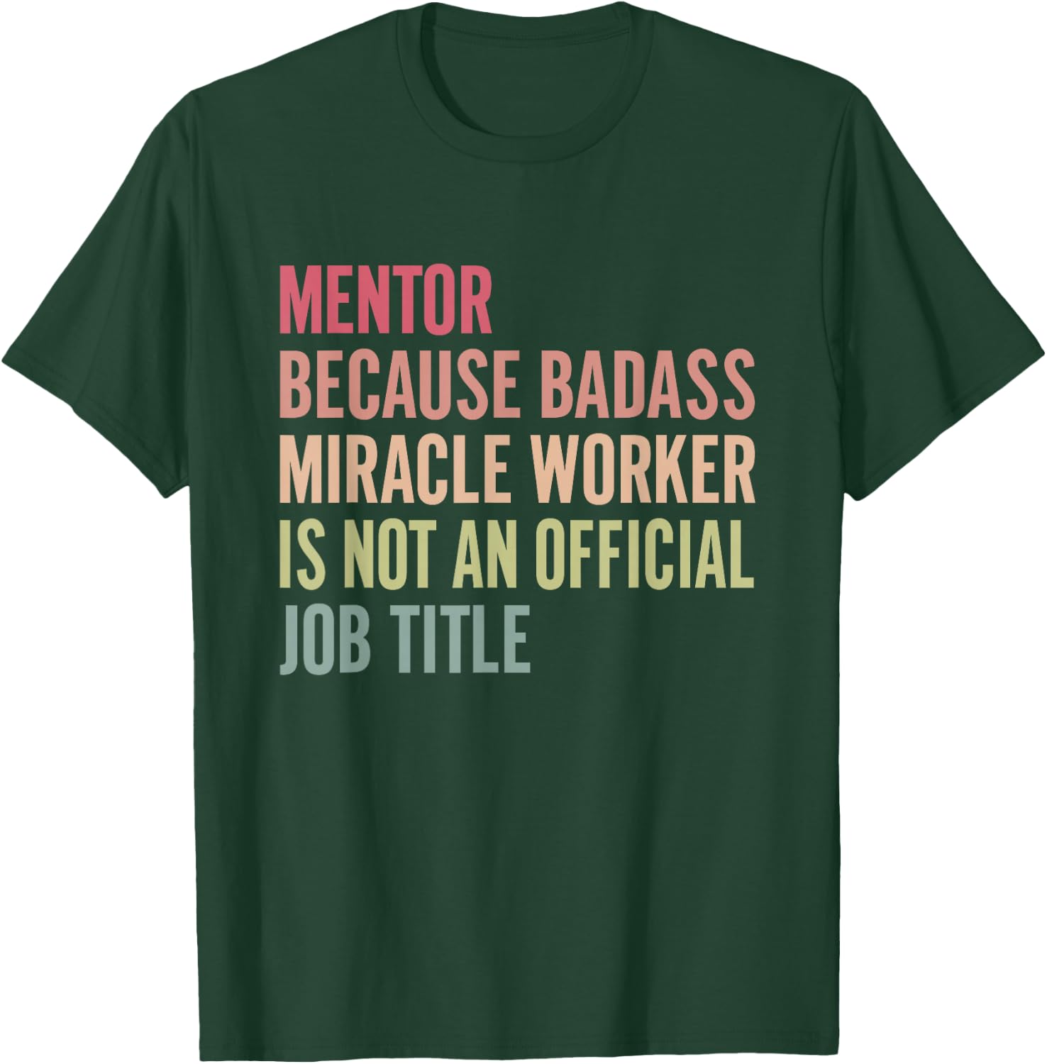 Mentor because badass isn't an official title T-Shirt - T-Shirt | Forest