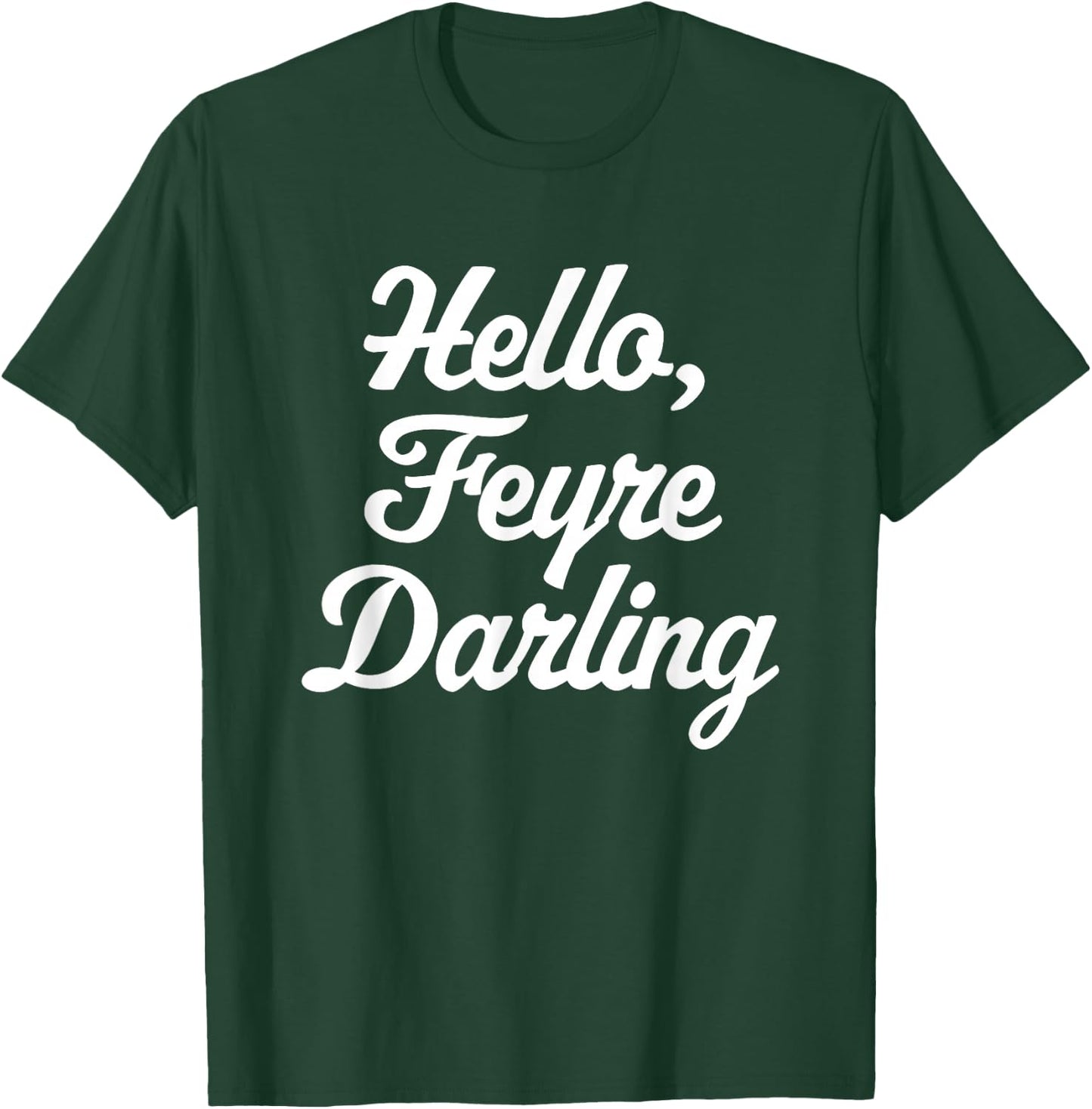 Hello, Feyre Darling - Funny Saying Reading Romance Cute T-Shirt - T-Shirt | Forest