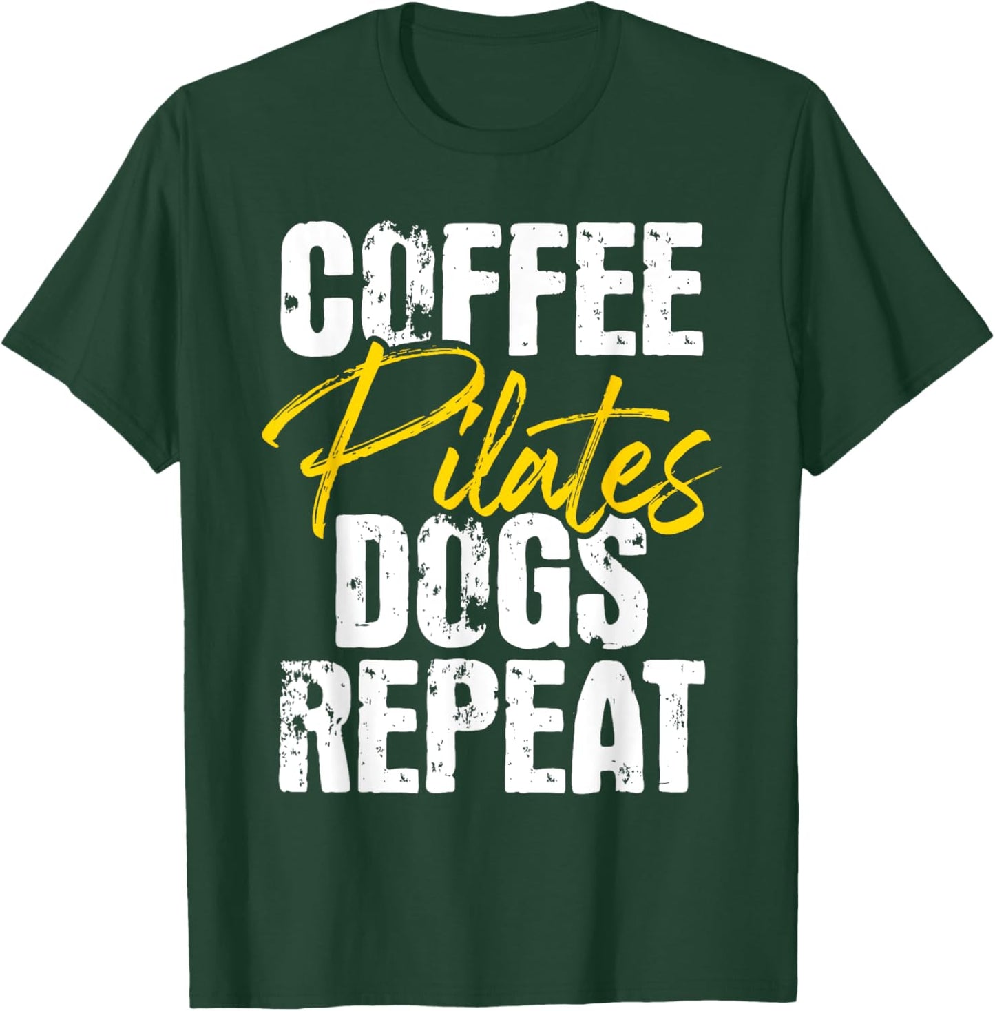 Coffee Pilates Dogs Repeat - Health Fitness Coach Workout T-Shirt - T-Shirt | Forest