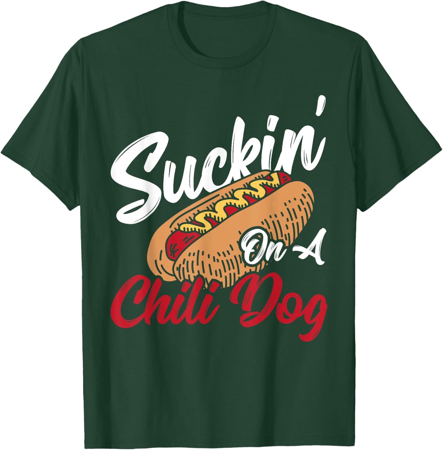 Suckin' On A Chili Dog Chilli Hot Dog Women T-Shirt - T-Shirt | Forest