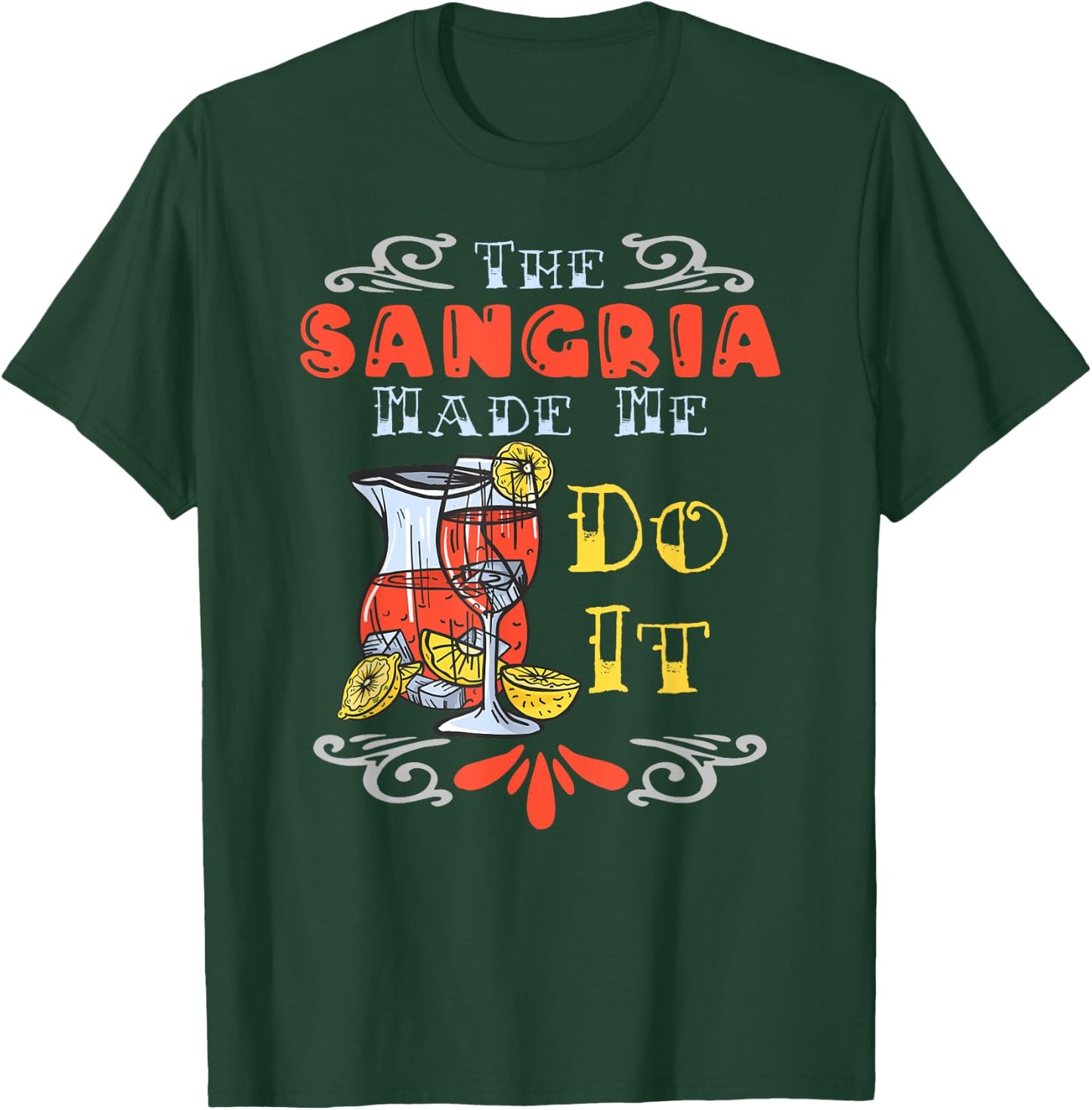 The Sangria Made Me Do It Design For A Sangria Party T-Shirt - T-Shirt | Forest