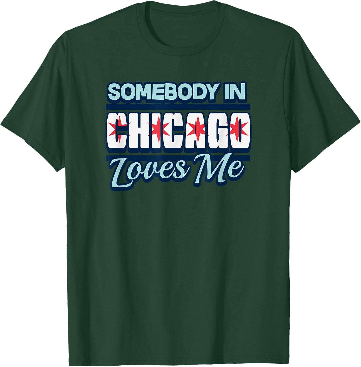 Somebody In Chicago Loves Me Funny Illinois USA State Travel T-Shirt - T-Shirt | Forest