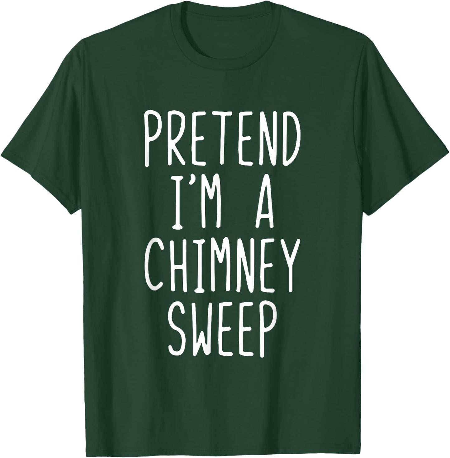 Pretend Im A Chimney Sweep Costume Halloween Lazy Adult Kids T-Shirt - T-Shirt | Forest