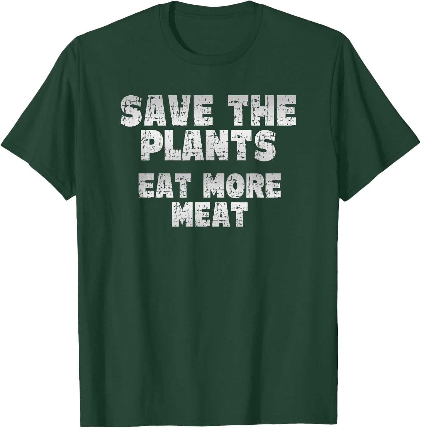 Save the Plants, eat more Meat, Anti Vegan T-Shirt - T-Shirt | Forest